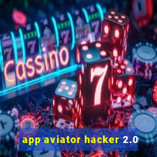 app aviator hacker 2.0